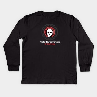 Ride Everything Or Die Trying Kids Long Sleeve T-Shirt